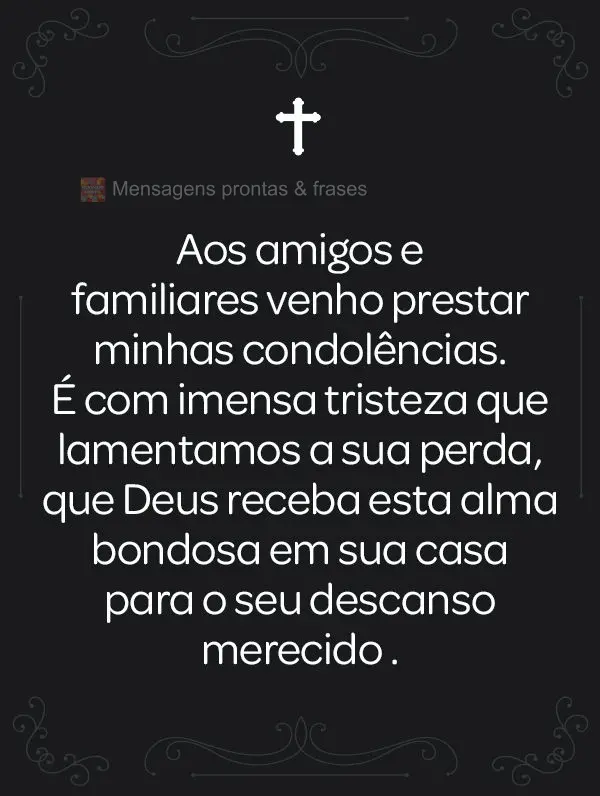 Aos amigos e familiares venho prestar minhas condolências. É com imensa tristeza que lamentamos a sua perda, que Deus receba esta alma bondosa em sua c...