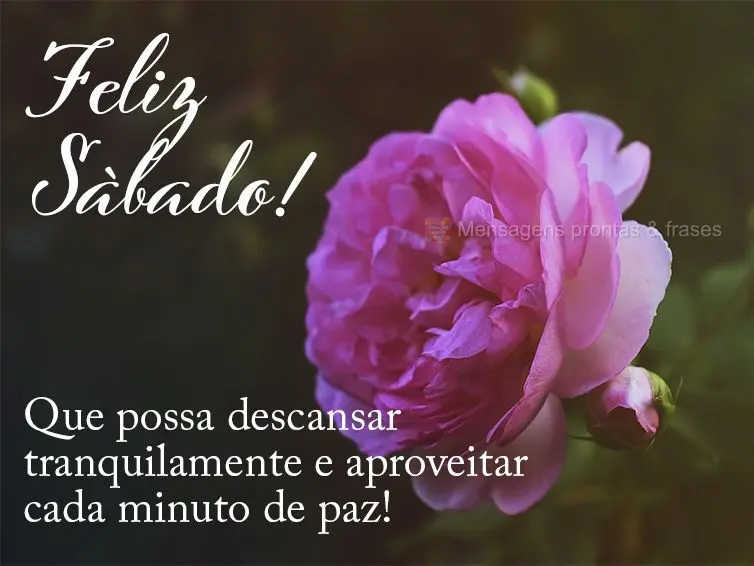 Que possa descansar tranquilamente e aproveitar cada minuto de paz! Feliz Sábado!