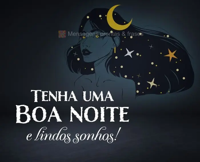 Tenha uma Boa noite e lindos sonhos!