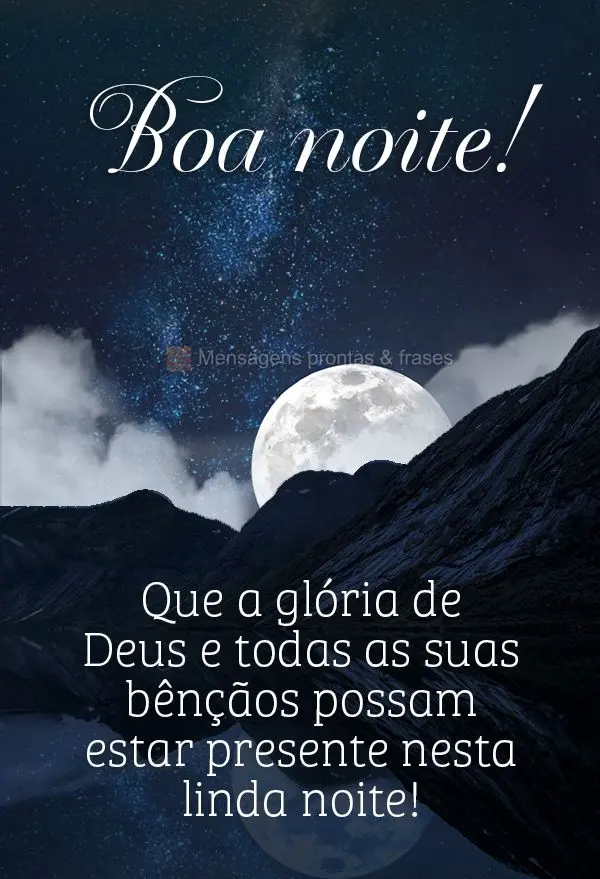 Que a glória de Deus e todas as suas bênçãos possam estar presente nesta linda noite! Boa noite! 