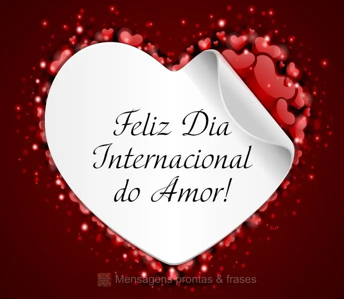 Feliz Dia Internacional do Amor!