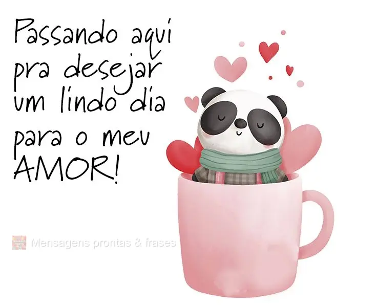 Passando aqui pra desejar um lindo dia para o meu amor!