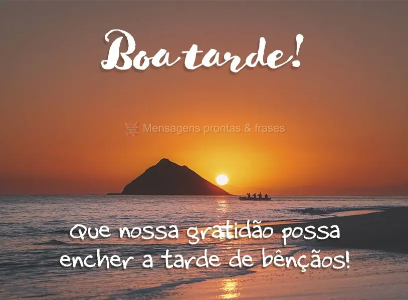 Que nossa gratidão possa encher a tarde de bênçãos! Boa tarde!