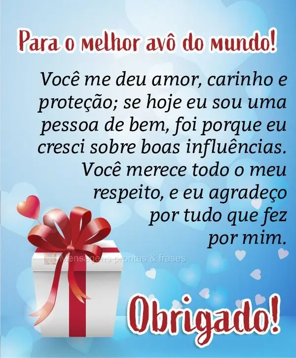 Para o melhor avô do mundo! Você me deu amor, carinho e proteção; se hoje eu sou uma pessoa de bem, foi porque eu cresci sobre boas influências. Voc...