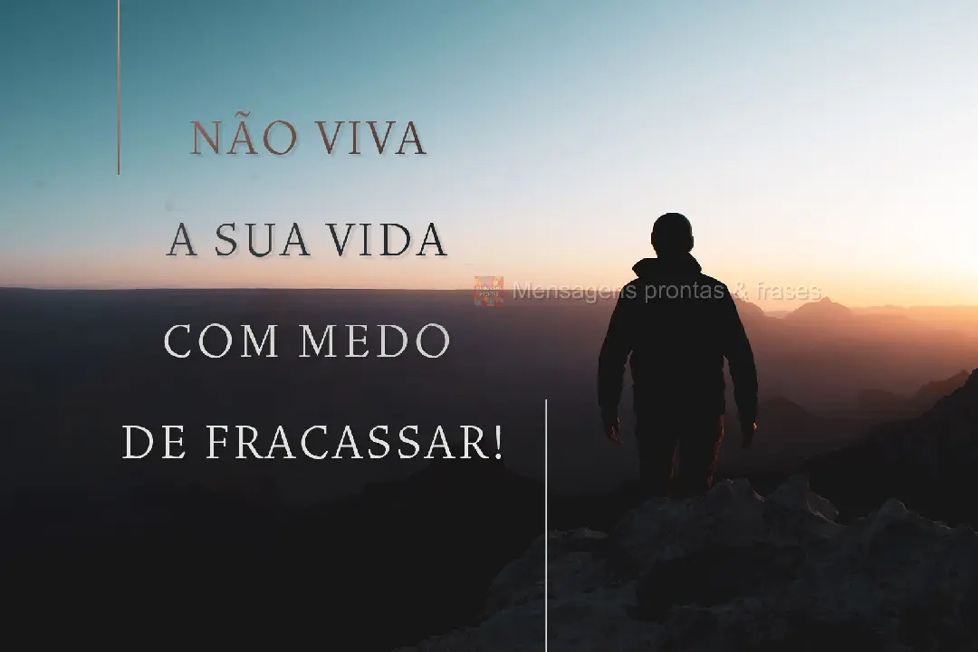 Não viva a sua vida com medo de fracassar!