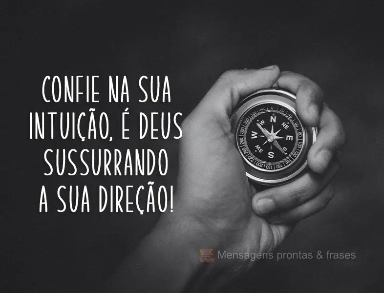 Confie na sua intuição, é Deus sussurrando a sua direção!