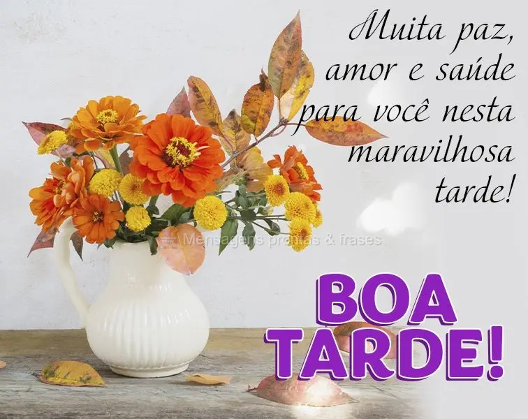 Muita paz, amor e saúde para você nesta maravilhosa tarde! Boa tarde!