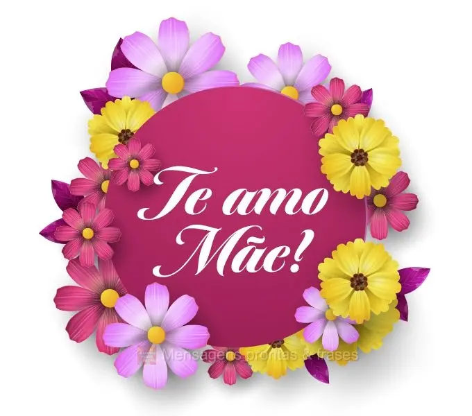 Te amo mãe!