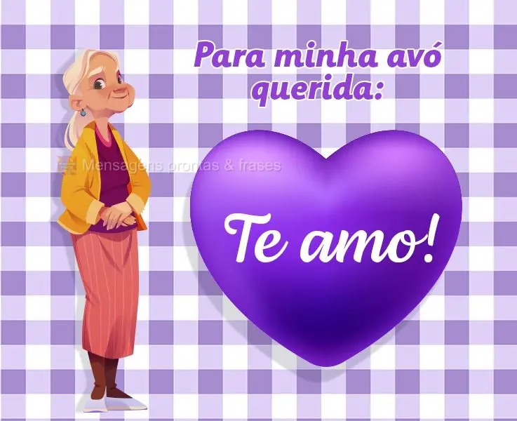 Para minha avó querida: Te amo!