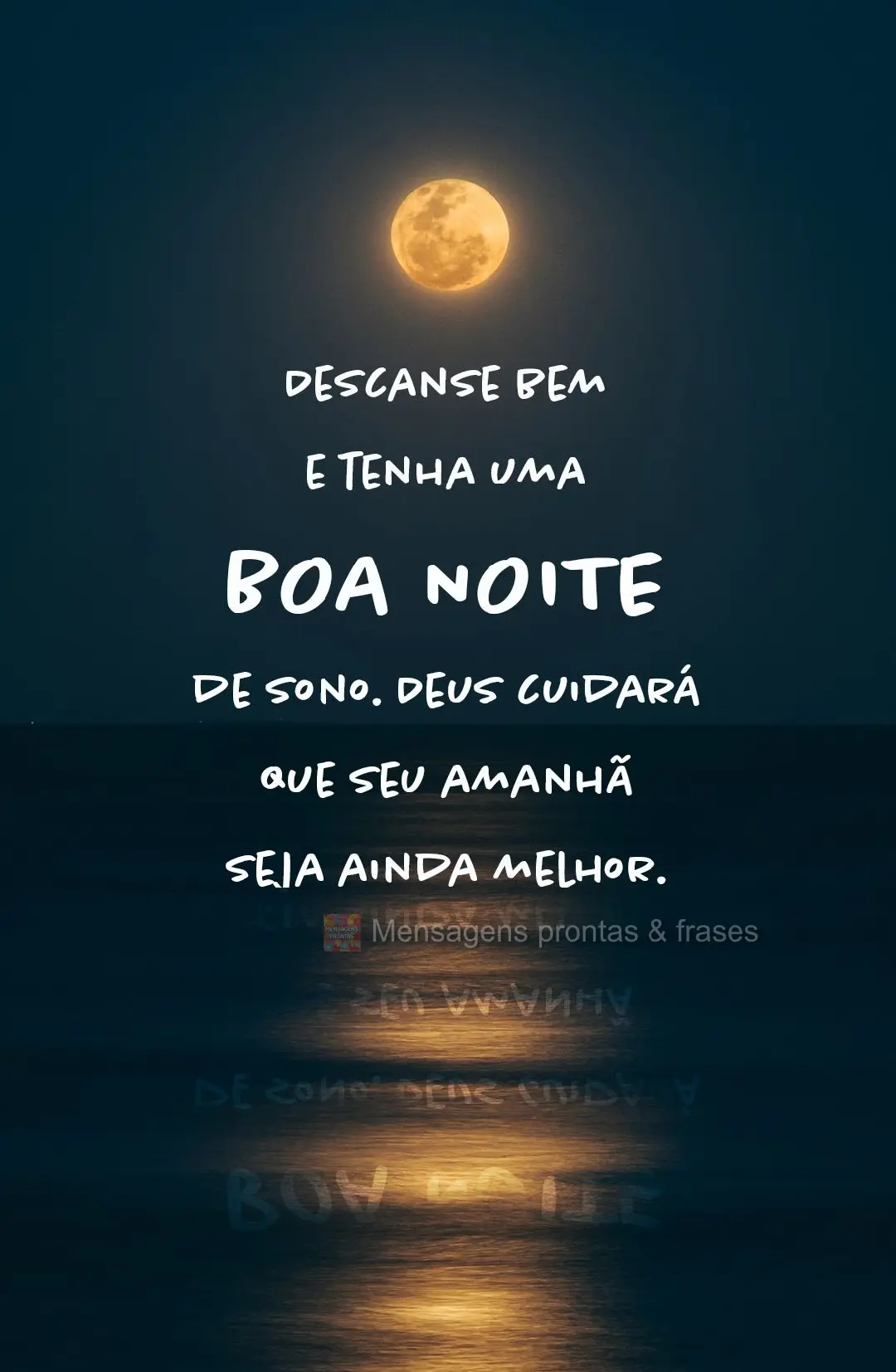 Descanse bem e tenha uma boa noite de sono. Deus cuidará que seu amanhã seja ainda melhor. BOA NOITE