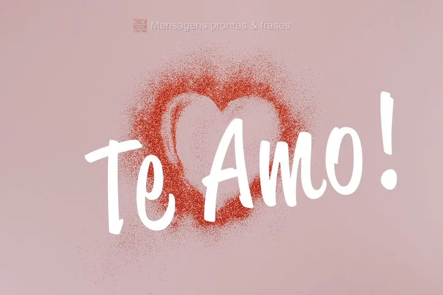 Te amo!