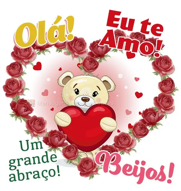 Olá! Eu te amo! Um grande abraço! Beijos!