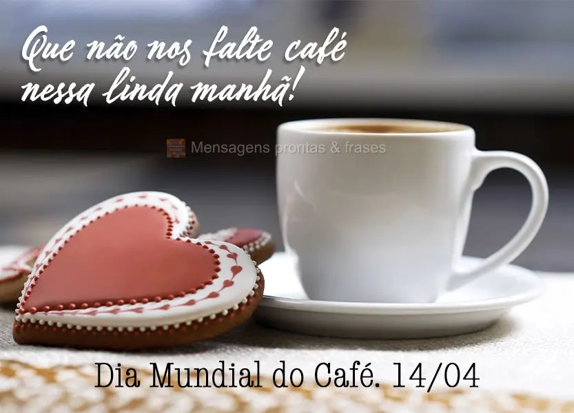 Que não nos falte café nessa linda manhã! Dia Mundial do Café