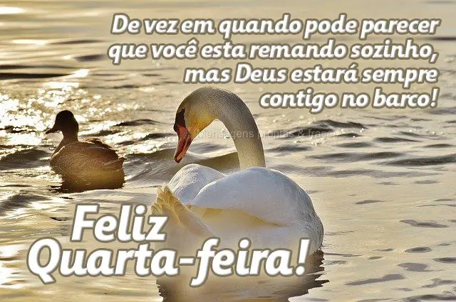 De vez em quando pode parecer que você está remando sozinho, mas Deus estará sempre contigo no barco!  Feliz Quarta-feira!