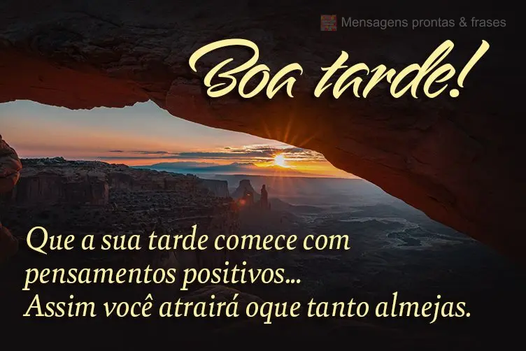 Que a sua tarde comece com pensamentos positivos… Assim você atrairá o que tanto almejas.
 Boa tarde!