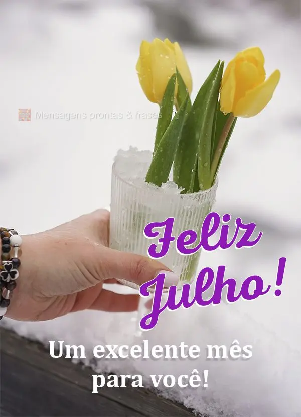 Um excelente mês para você! Feliz Julho!