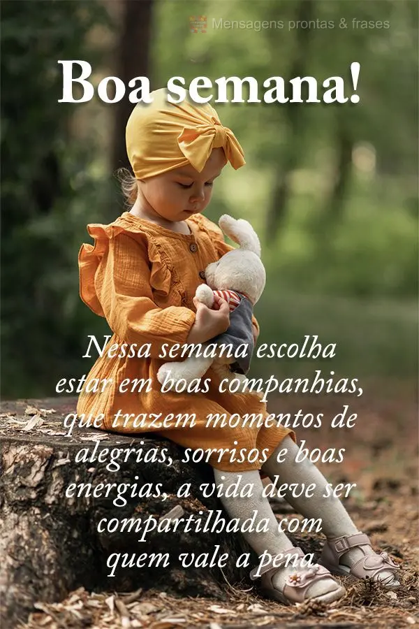 Nessa semana escolha estar em boas companhias, que trazem momentos de alegrias, sorrisos e boas energias, a vida deve ser compartilhada com quem vale a p...