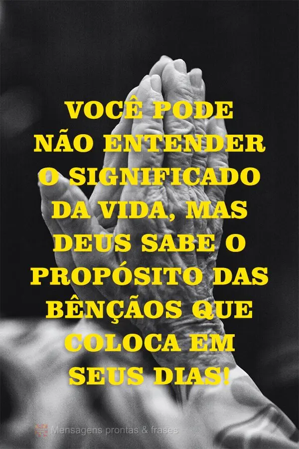 Você pode não entender o significado da vida, mas Deus sabe o propósito das bênçãos que coloca em seus dias!