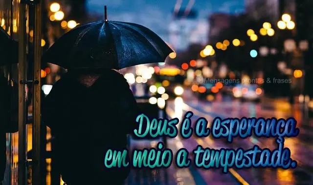 Deus é a esperança em meio a tempestade.
