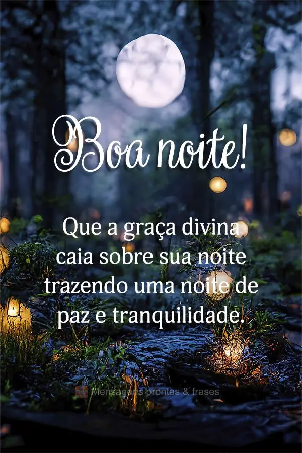 Que a graça divina caia sobre sua noite trazendo uma noite de paz e tranquilidade. Boa noite!