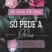 Há dias em que a gente só pede a Deus a sua proteção! Bom dia! 