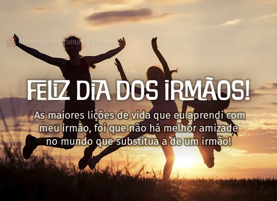 As maiores lições de vida que eu aprendi com meu irmão, foi que não há melhor amizade no mundo que substitua a de um irmão! Feliz dia dos Irmãos!...