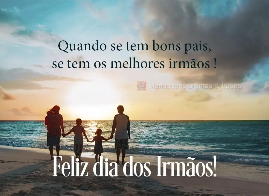 Quando se tem bons pais, se tem os melhores irmãos!!  Feliz dia dos Irmãos