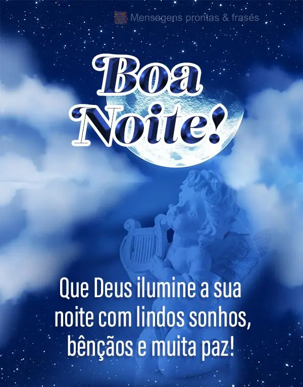 Que Deus ilumine a sua noite com lindos sonhos, bênçãos e muita paz! Boa noite! 