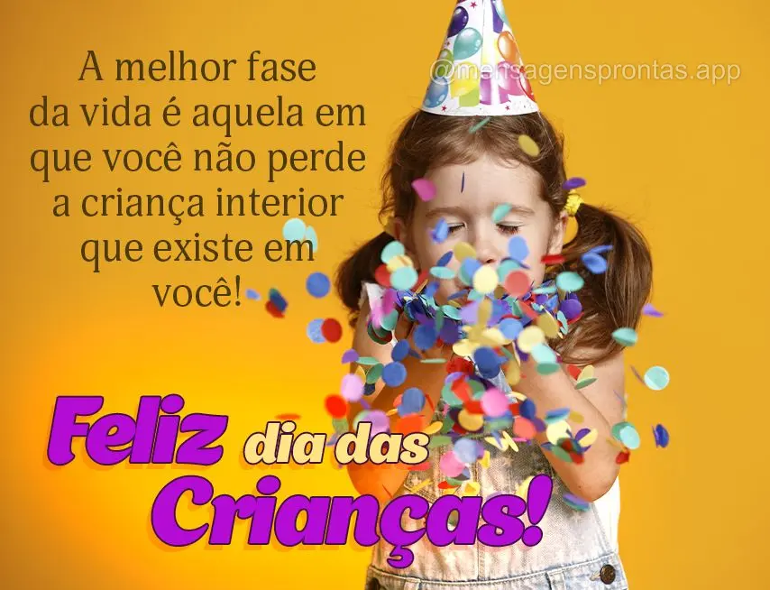 A melhor fase da vida é aquela em que você não perde a criança interior que existe em você! Feliz dia das Crianças!