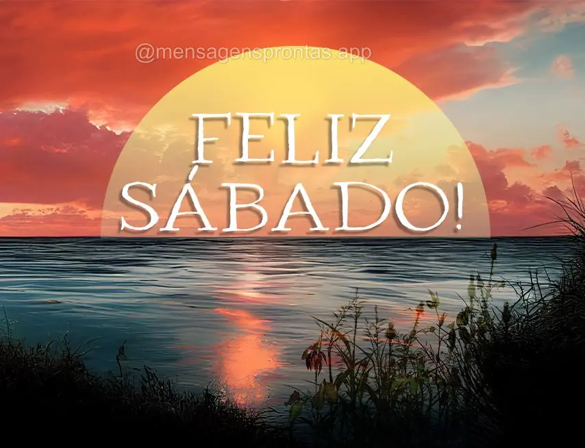 Feliz Sábado!