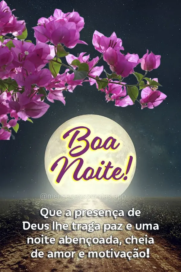 Que a presença de Deus lhe traga paz e uma noite abençoada, cheia de amor e motivação! Boa noite! 