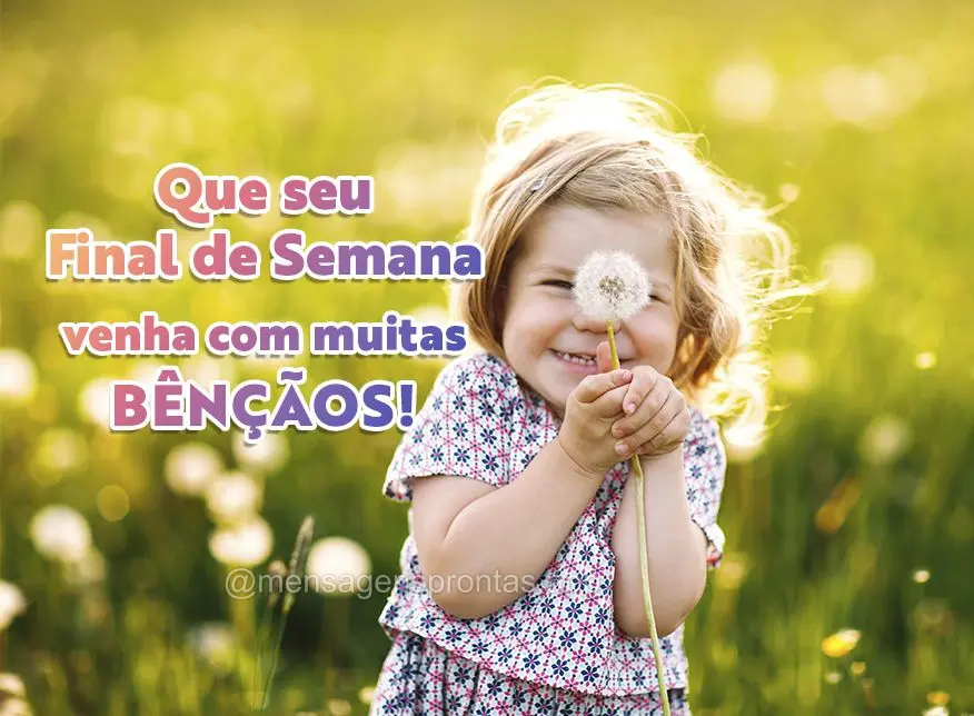 Que seu final de semana venha com muitas bênçãos!