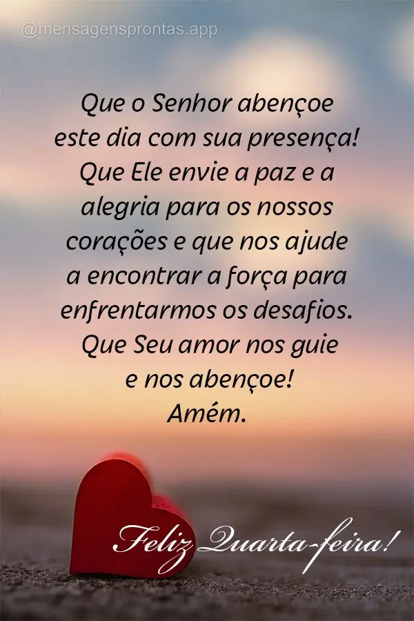 Que o Senhor abençoe este dia com sua presença! Que Ele envie a paz e a alegria para os nossos corações e que nos ajude a encontrar a força para enf...