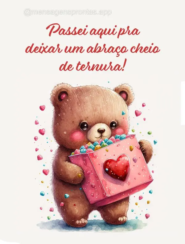 Passei aqui pra deixar um abraço cheio de ternura!