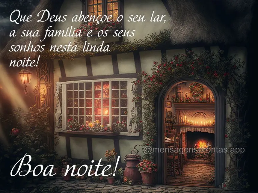 Que Deus abençoe o seu lar, a sua família e os seus sonhos nesta linda noite! Boa noite!