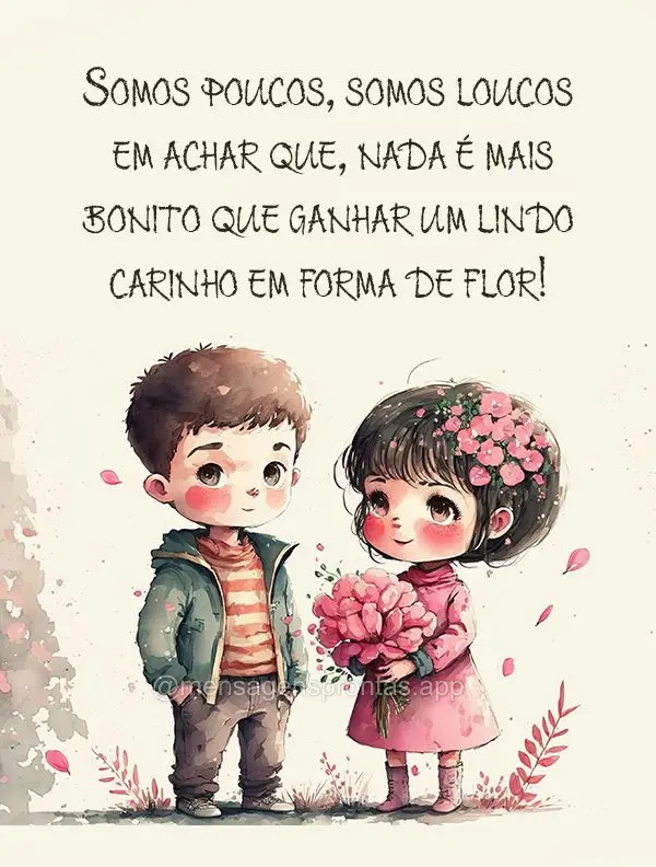 Somos poucos, somos loucos em achar que, nada é mais bonito que ganhar um lindo carinho em forma de flor!