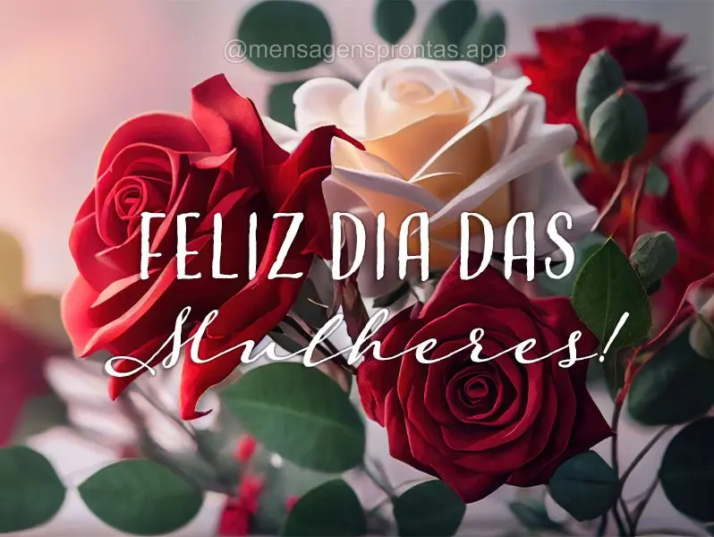 Feliz dia das Mulheres!