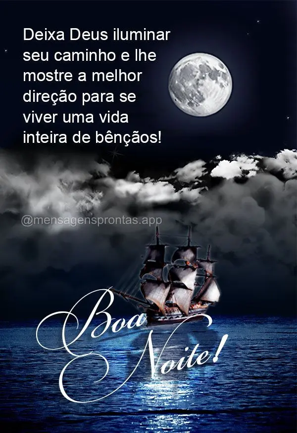 Deixa Deus iluminar seu caminho e lhe mostre a melhor direção para se viver uma vida inteira de bênçãos! Boa noite!