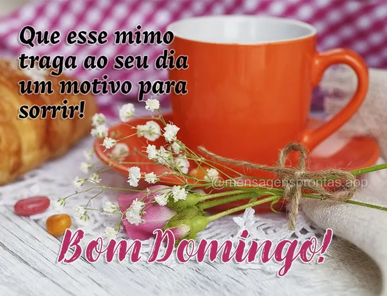 Que esse mimo traga ao seu dia um motivo para sorrir! Bom Domingo!