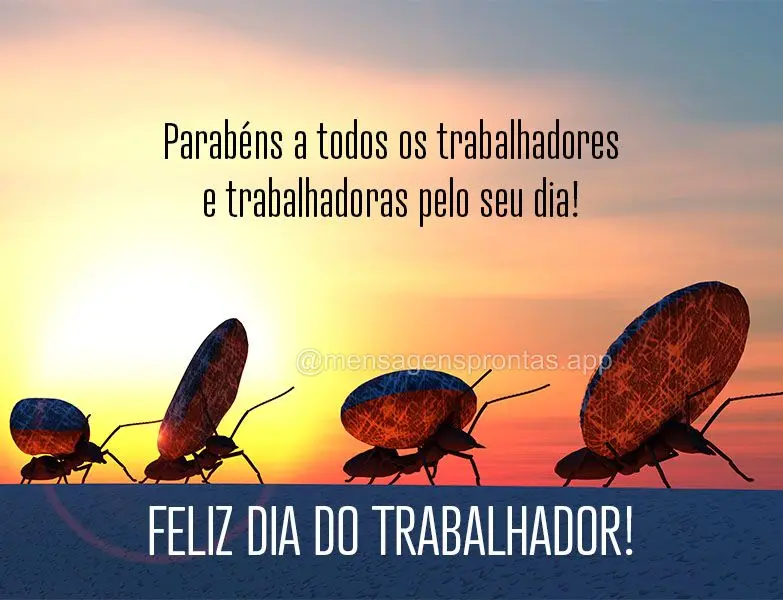 Parabéns a todos os trabalhadores e trabalhadoras pelo seu dia!  Feliz Dia do Trabalhador!