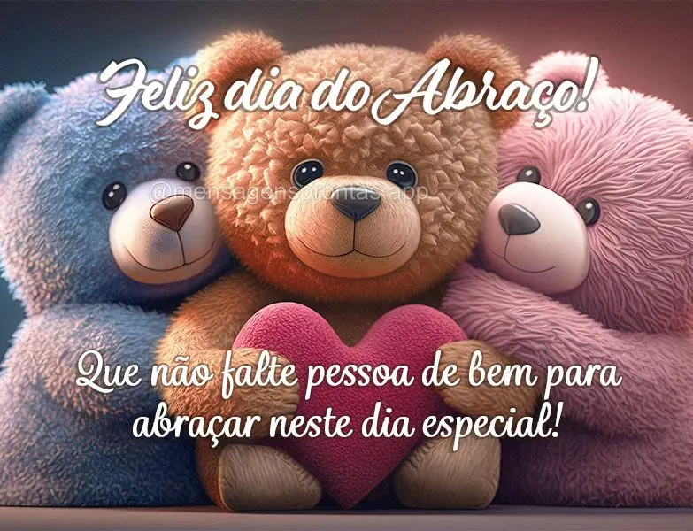 Que não falte pessoa de bem para abraçar neste dia especial! Feliz dia do Abraço!