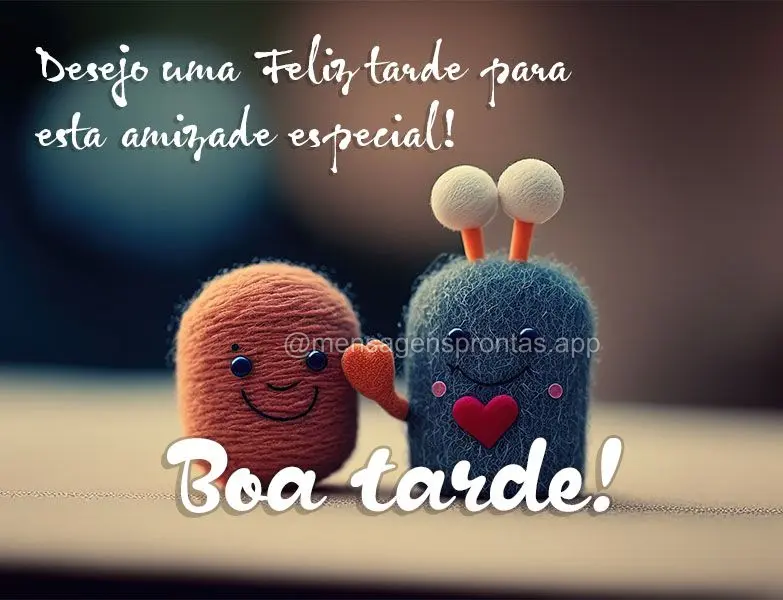 Desejo uma Feliz tarde para esta amizade especial! Boa tarde!