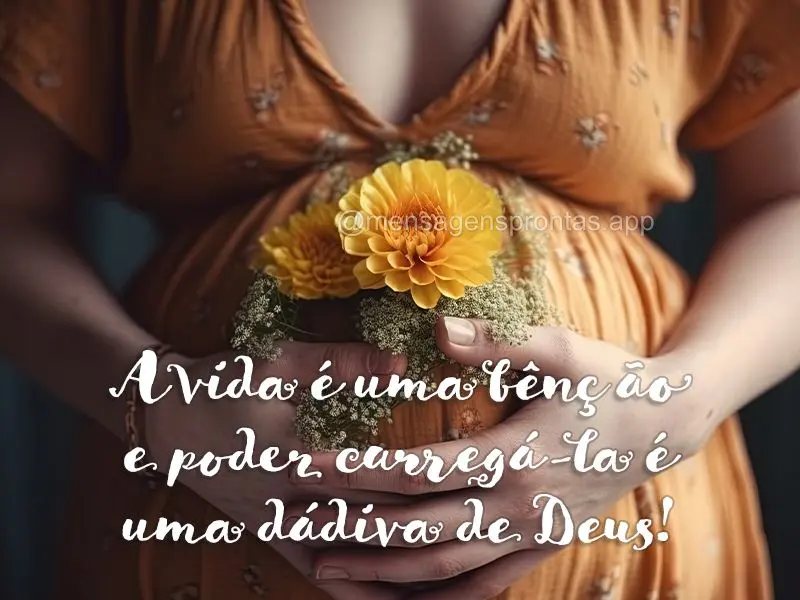 A vida é uma bênção e poder carregá-la é uma dádiva de Deus!