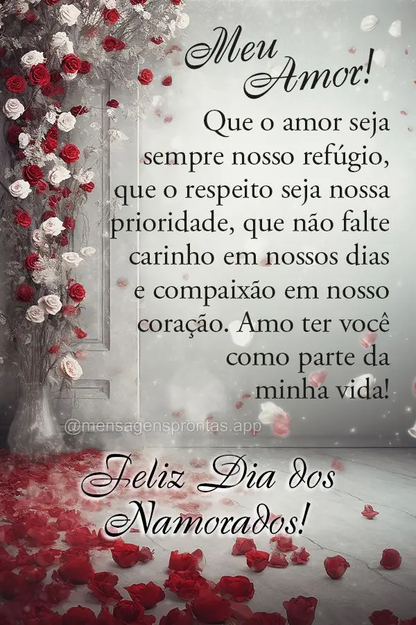 Que o amor seja sempre nosso refúgio, que o respeito seja nossa prioridade, que não falte carinho em nossos dias e compaixão em nosso coração! Amo t...