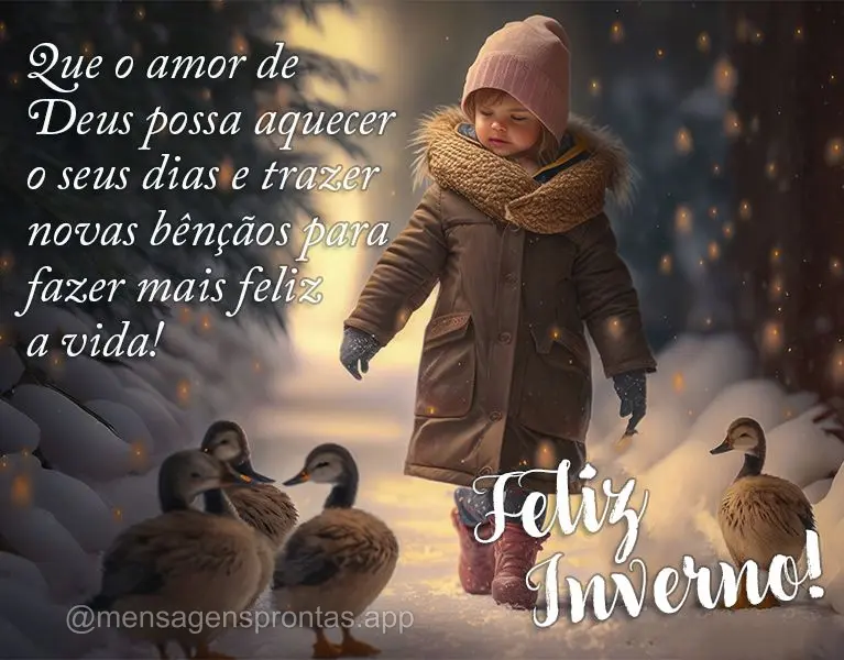 Que o amor de Deus possa aquecer o seus dias e trazer novas bênçãos para fazer mais feliz a vida! Feliz Inverno!