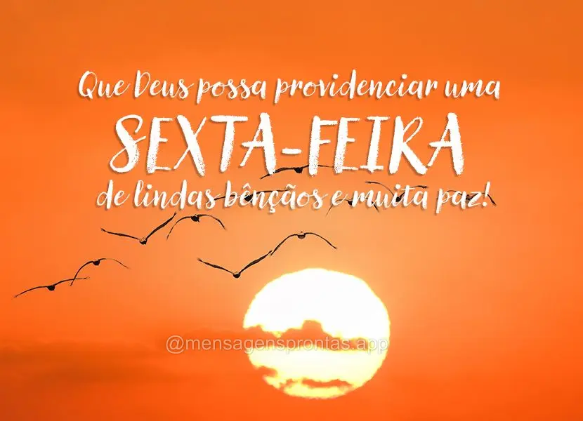 Que Deus possa providenciar uma Sexta-feira de lindas bênçãos e muita paz!