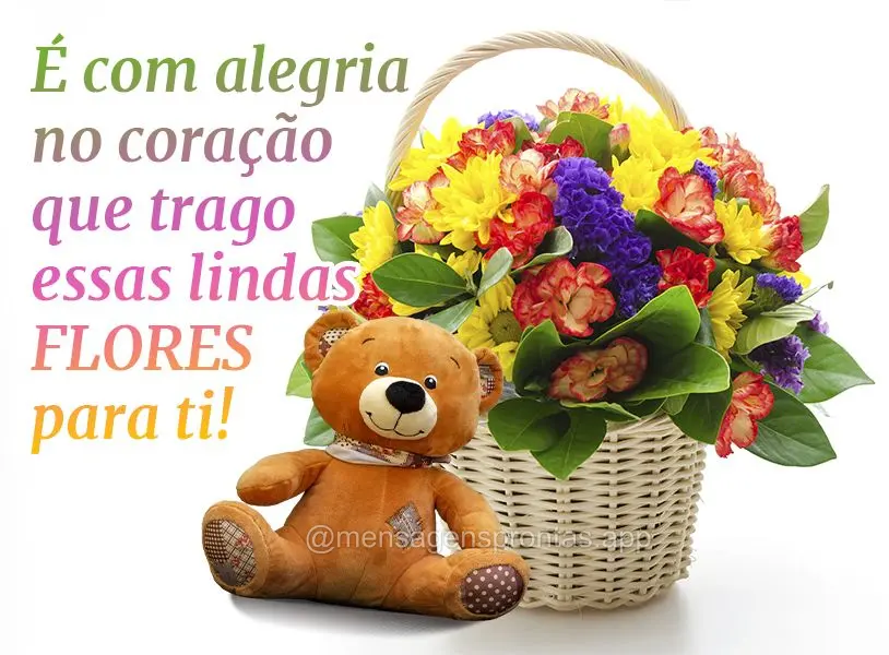 É com alegria no coração que trago essas lindas flores para ti!