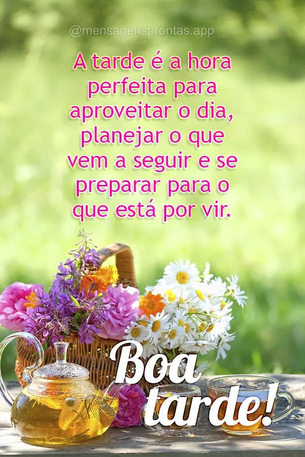 A tarde é a hora perfeita para aproveitar o dia, planejar o que vem a seguir e se preparar para o que está por vir. Boa tarde!