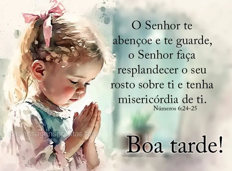 O Senhor te abençoe e te guarde, o Senhor faça resplandecer o seu rosto sobre ti e tenha misericórdia de ti. Boa tarde! Números 6:24-25