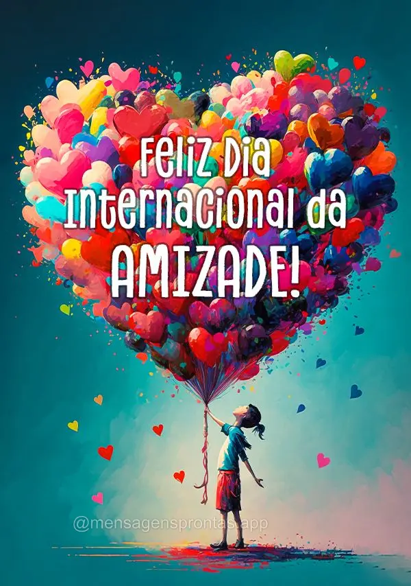 Feliz Dia Internacional da Amizade! 